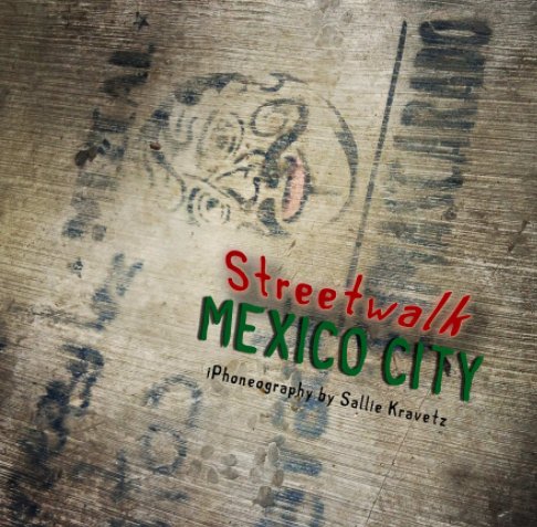 Visualizza Streetwalk Mexico City di Sallie Kravetz