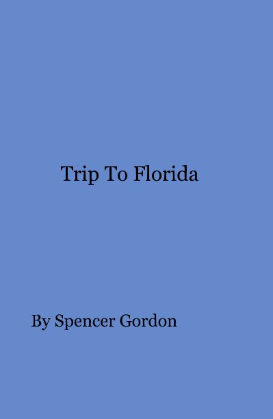 View Trip To Florida by Spencer Gordon