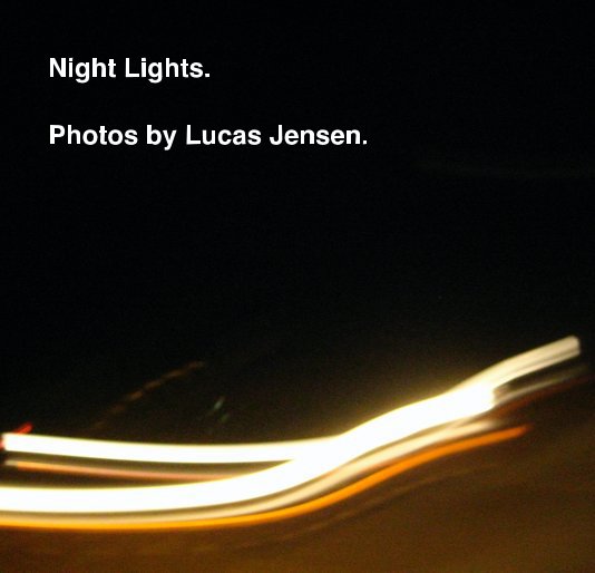 View Night Lights. by Lucas Jensen