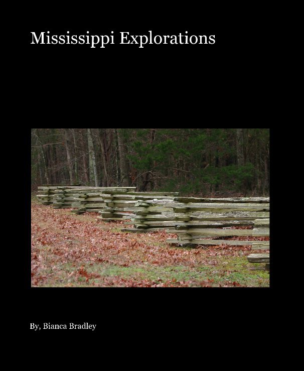 Ver Mississippi Explorations por By, Bianca Bradley