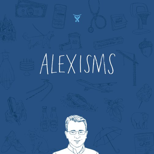 View Alexisms by Alex Estevez
