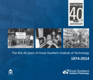 Great Southern Institute of Technology 40 Year Anniversary Book book cover