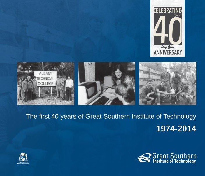 View Great Southern Institute of Technology 40 Year Anniversary Book by GSIT