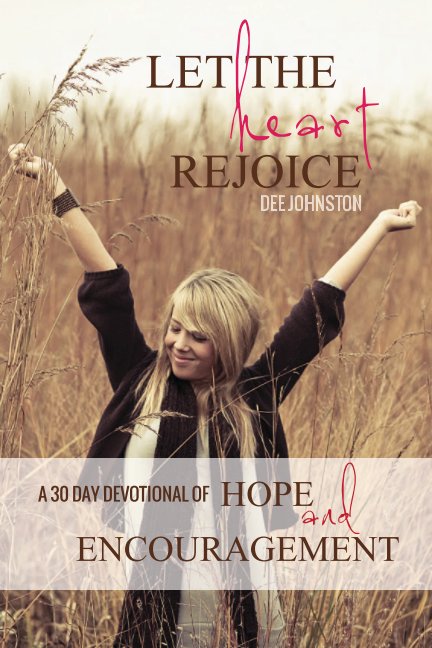 Ver LET THE HEART REJOICE - A 30 Day Devotional por DEE JOHNSTON