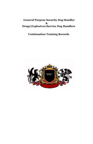 View General Purpose Security Dog Handler,  Drugs and Explosives and Service Dog Handlers Continuation Training Records by M Mc Cann