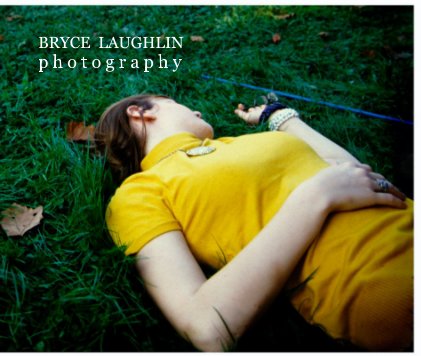 BRYCE LAUGHLIN p h o t o g r a p h y book cover