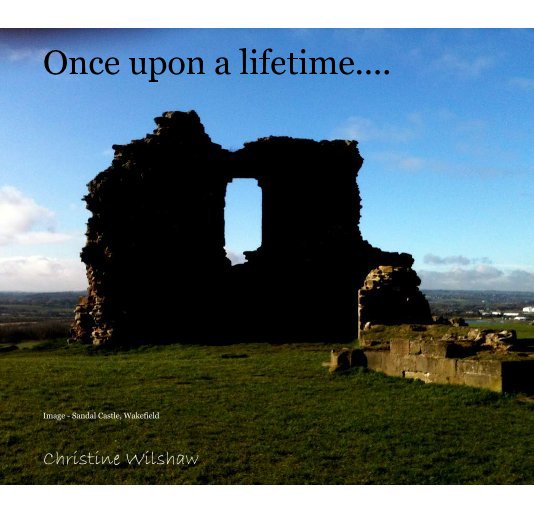 Ver Once upon a lifetime.... por Christine Wilshaw