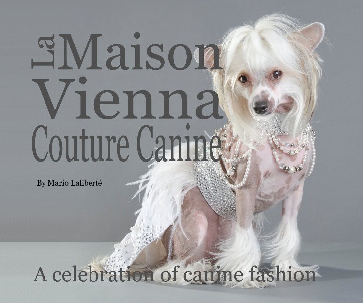 Bekijk La Maison Vienna Couture Canine op Mario Laliberté