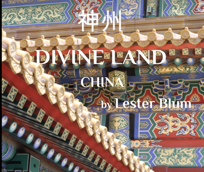 View Divine Land China by Lester Blum