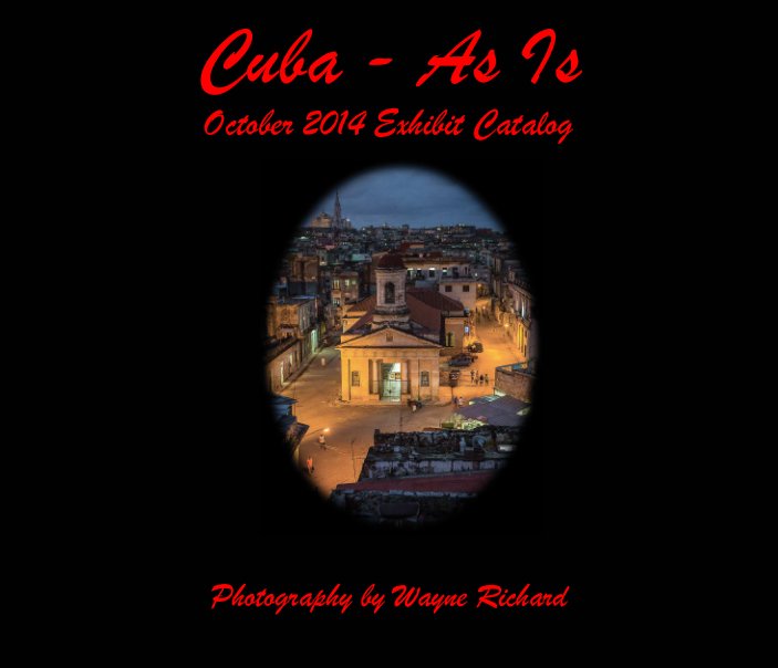 View Cuba - As Is (Hardcover, Glossy Paper - also available in softcover) by Wayne Richard
