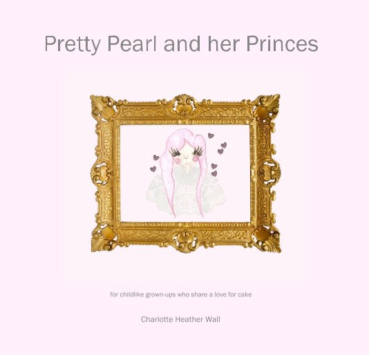 View Pretty Pearl and her Princes by Charlotte Heather Wall