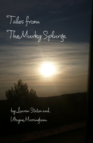View Tales from The Murky Splurge. by Lauren Staton and Wayne Massingham.