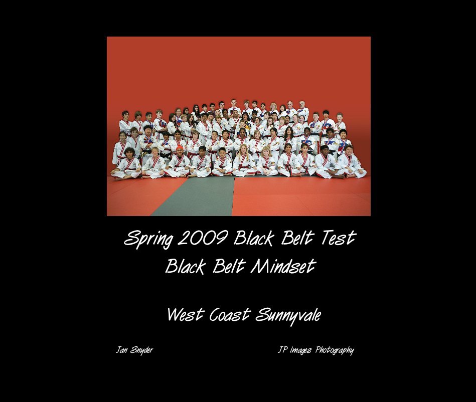 View Spring 2009 Black Belt Test Black Belt Mindset by Jan Snyder JP Images Photography