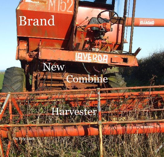 View Brand New Combine Harvester by Da Free Lum