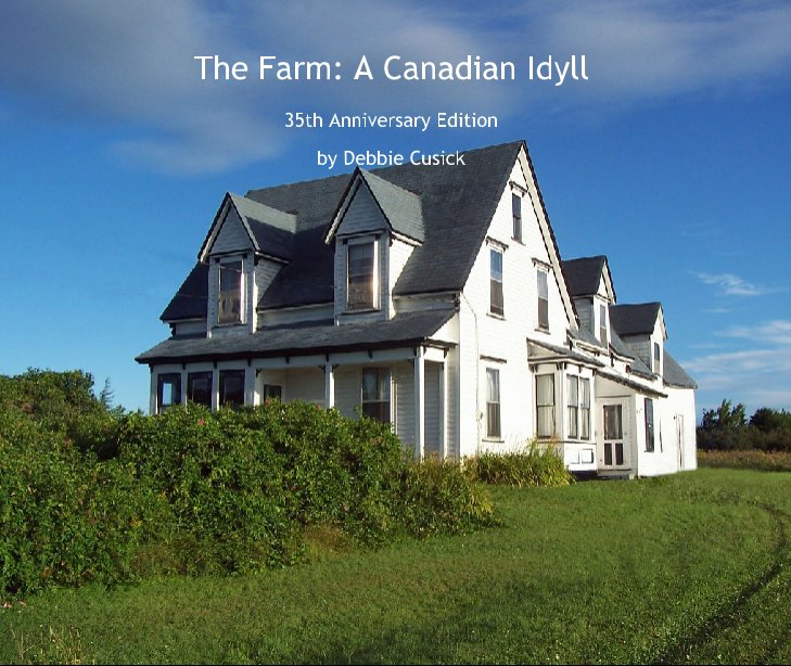 View The Farm: A Canadian Idyll by Debbie Cusick