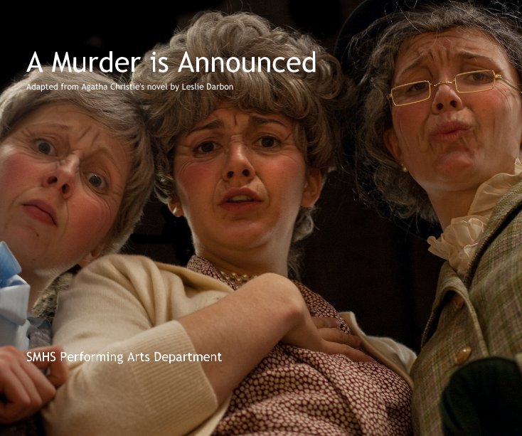 Visualizza A Murder is Announced Adapted from Agatha Christie's novel by Leslie Darbon SMHS Performing Arts Department di katyboggs
