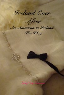 Ireland Ever After, An American in Ireland: The Blog Lesley Hager Concannon book cover