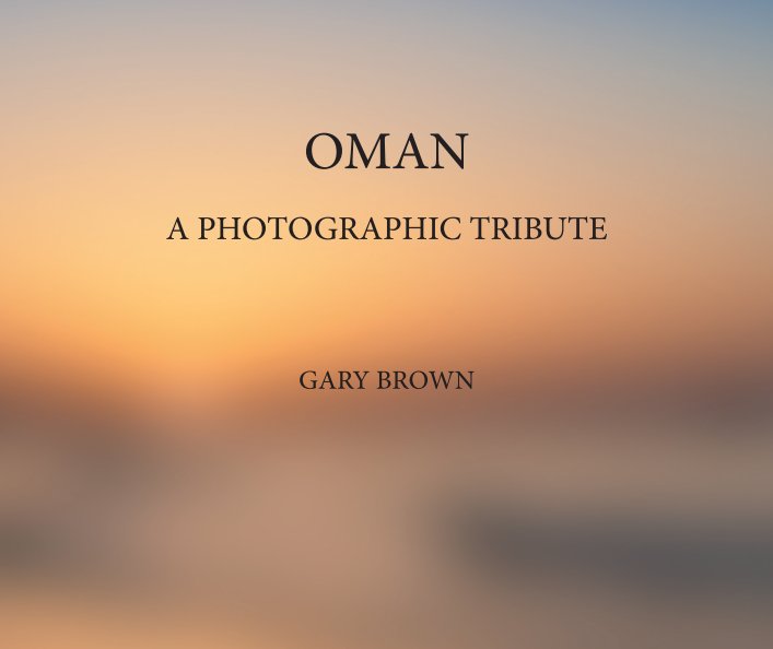 View Oman - A Photographic Tribute by Gary Brown