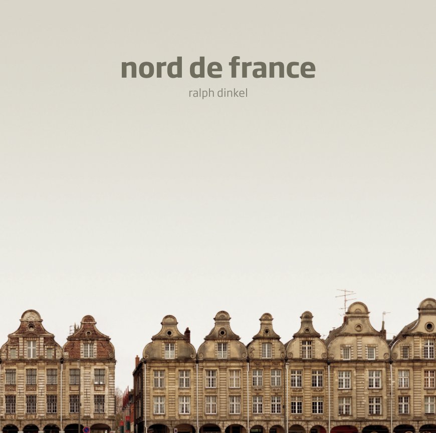 Visualizza NORD DE FRANCE (Deluxe Edition) di Ralph Dinkel