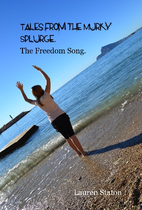 View Tales from the Murky Splurge. The Freedom Song. by Lauren Staton