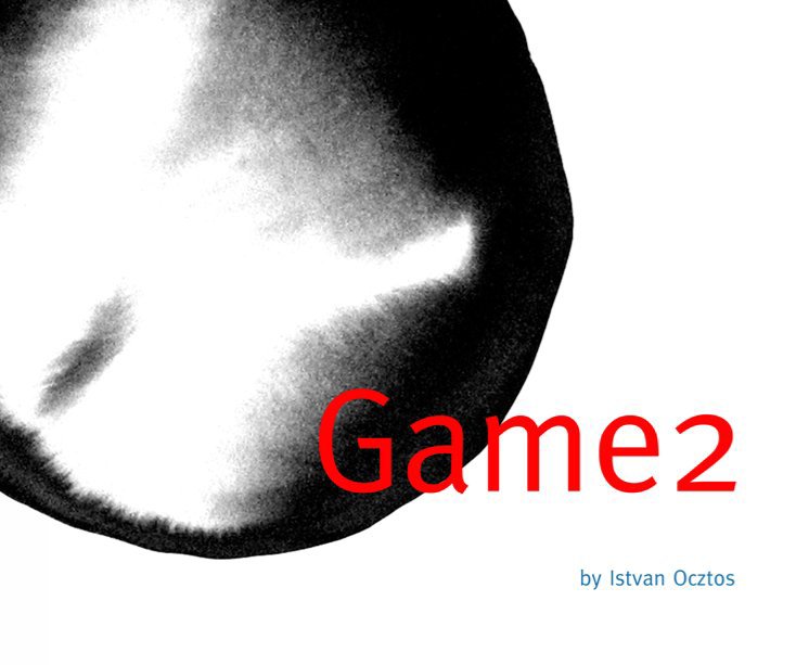 View Game 2 by Istvan Ocztos