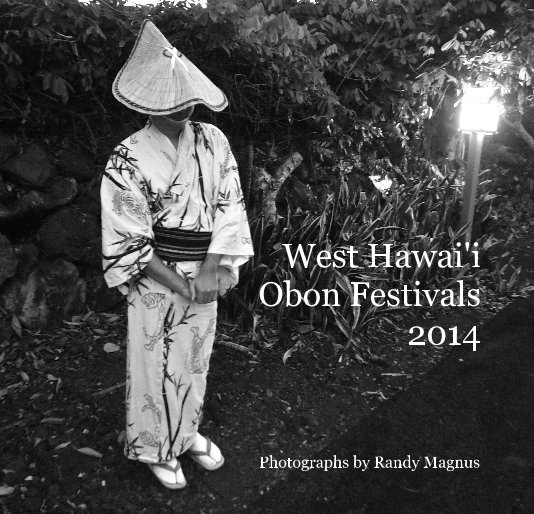 View West Hawai'i Obon Festivals 2014 by Photographs by Randy Magnus