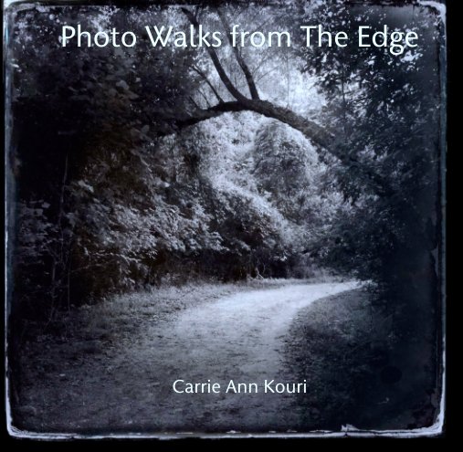 View Photo Walks from The Edge by Carrie Ann Kouri