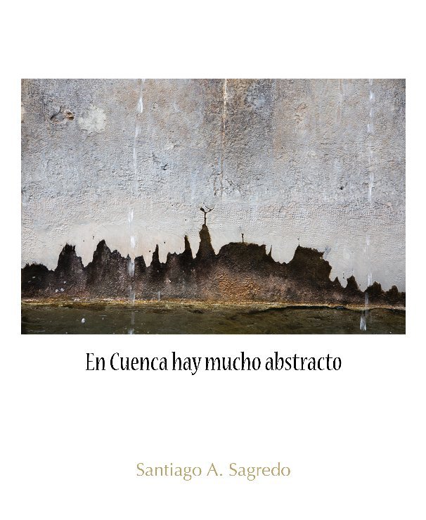 Bekijk En Cuenca hay mucho abstracto op Santiago A. Sagredo