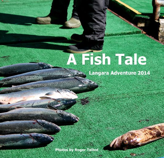 View A Fish Tale by Photos by Roger Talbot