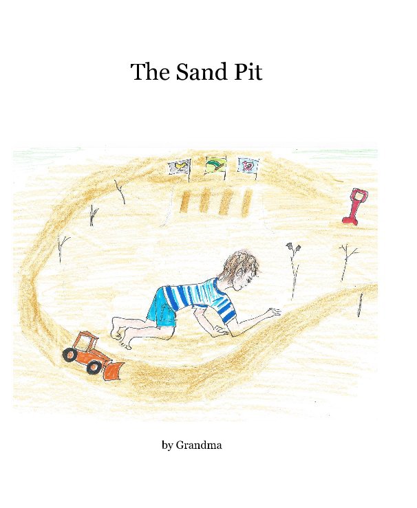 View The Sand Pit by Grandma