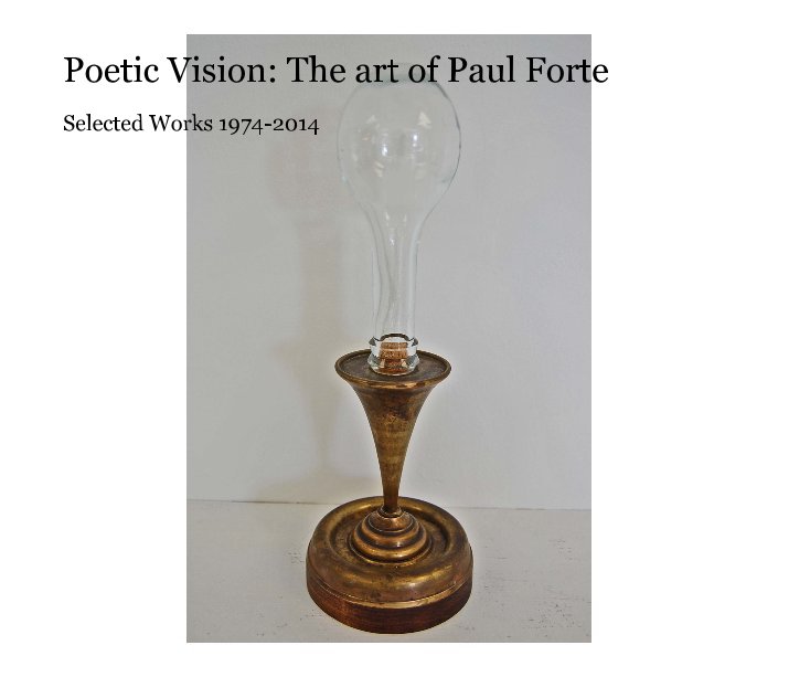 View Poetic Vision: The art of Paul Forte by Paul Forte