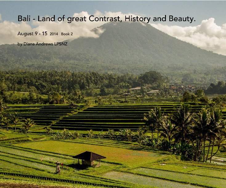 Bali - Land of great Contrast, History and Beauty. nach Diana Andrews LPSNZ anzeigen