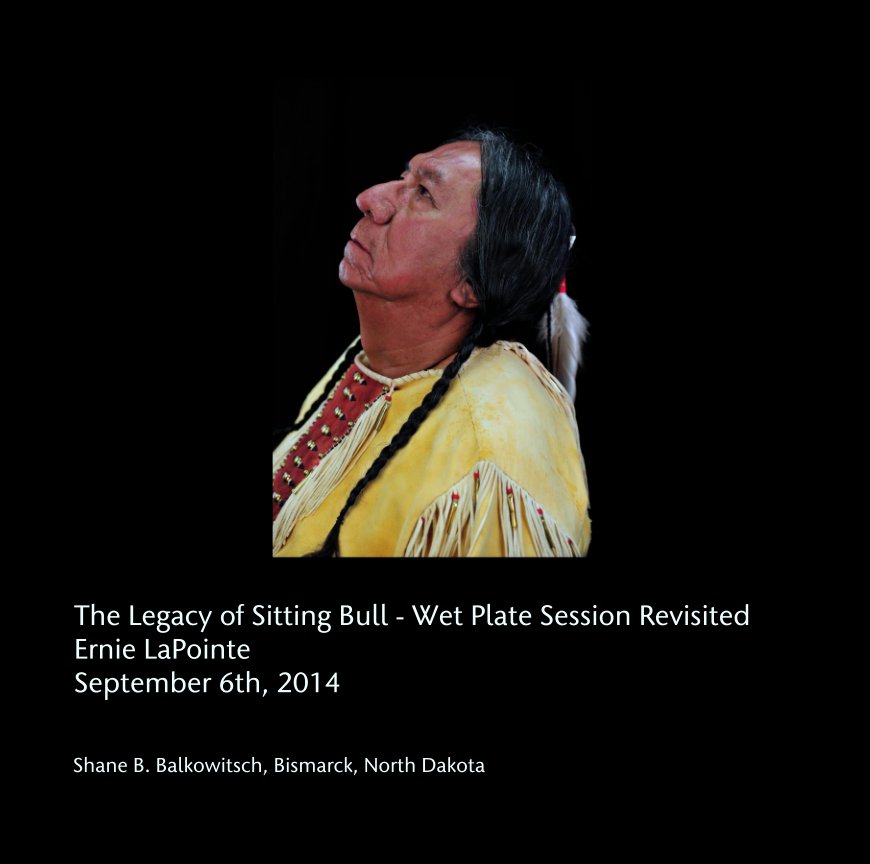 View The Legacy of Sitting Bull - Wet Plate Session Revisited
Ernie LaPointe
September 6th, 2014 by Shane B. Balkowitsch