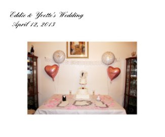 Eddie & Yvette's Wedding April 12, 2013 book cover
