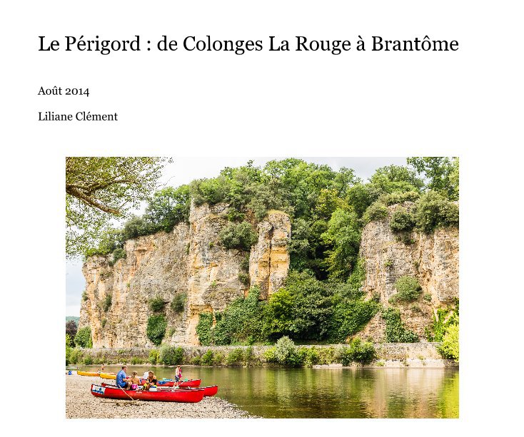 Bekijk Le Périgord : de Colonges La Rouge à Brantôme op Liliane Clément
