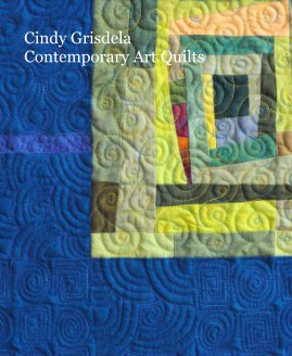 Cindy Grisdela Contemporary Art Quilts book cover