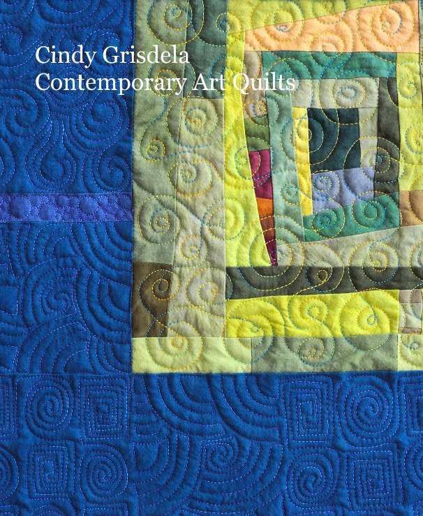 View Cindy Grisdela Contemporary Art Quilts by Cindy Grisdela