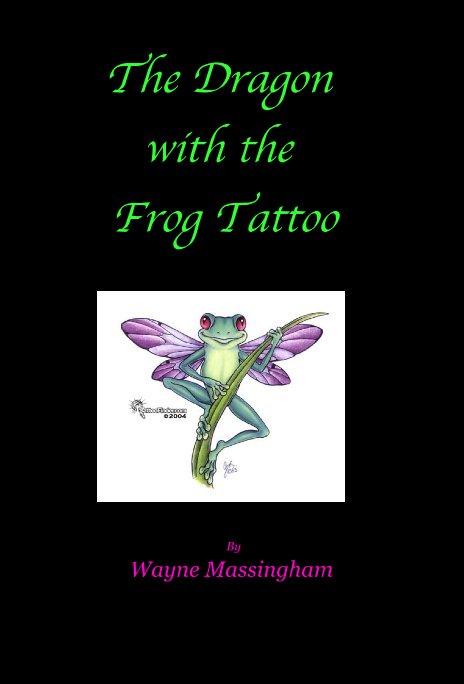 Ver The Dragon with the Frog Tattoo por Wayne Massingham