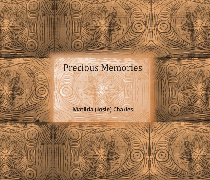 View Precious Memories by Matilda (Josie) Charles