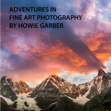 Adventures In Fine Art Photography By Howie Garber book cover