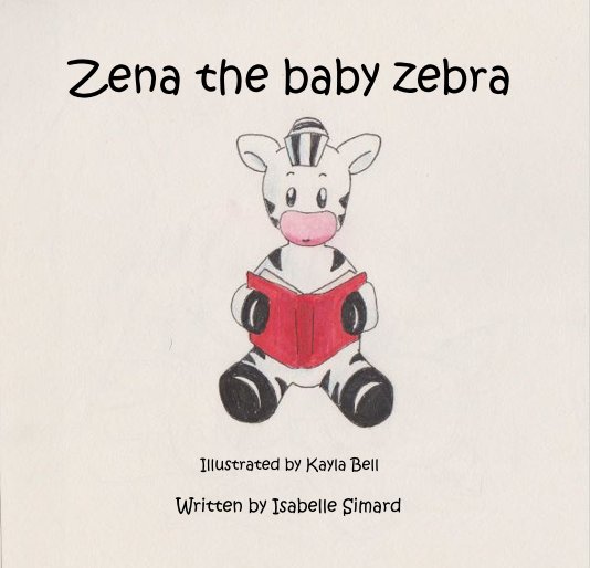 View Zena the baby zebra by Written by Isabelle Simard