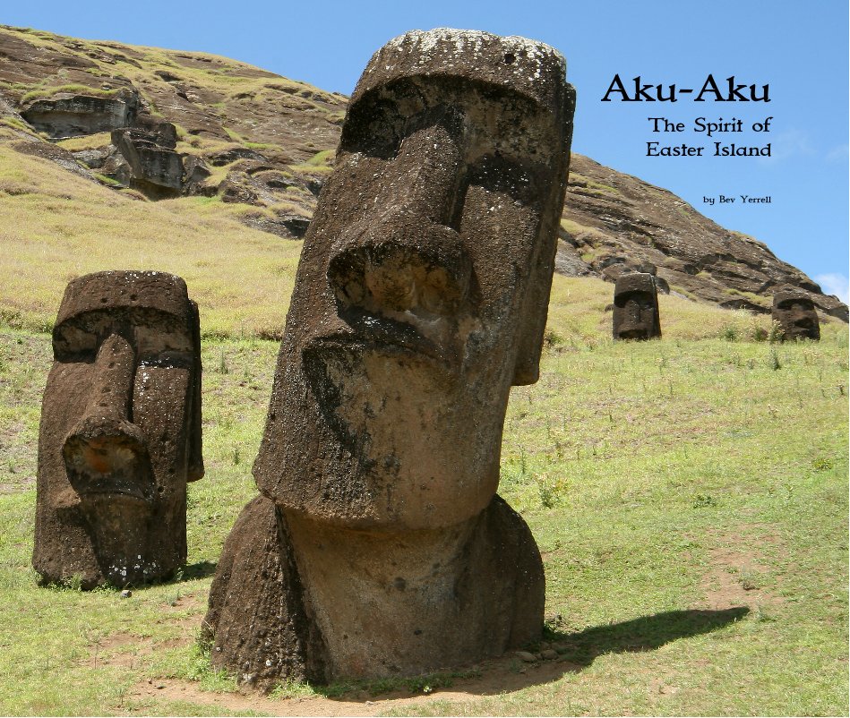 View Aku-Aku The Spirit of Easter Island by Bev Yerrell