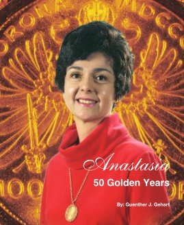 Anastasia 50 Golden Years By: Guenther J. Gehart book cover