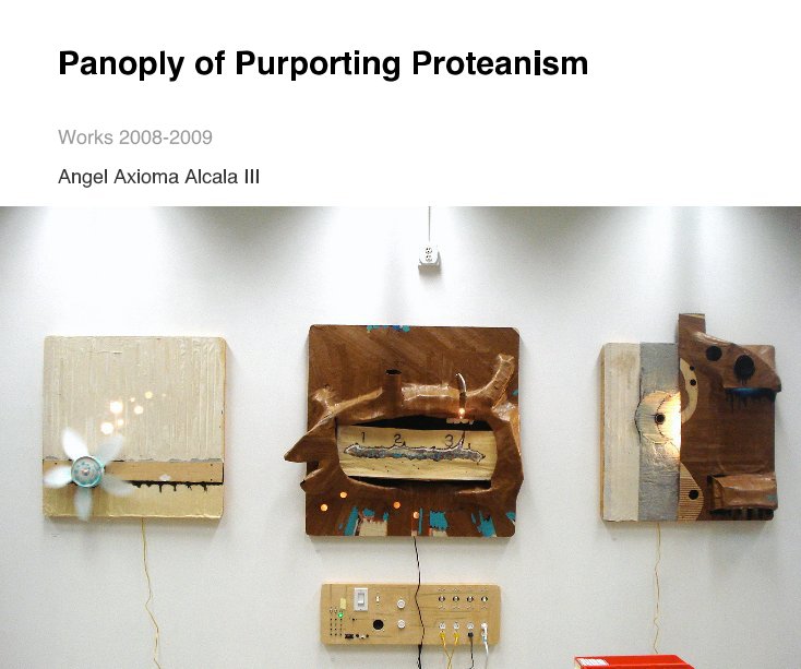 View Panoply of Purporting Proteanism by Angel Axioma Alcala III
