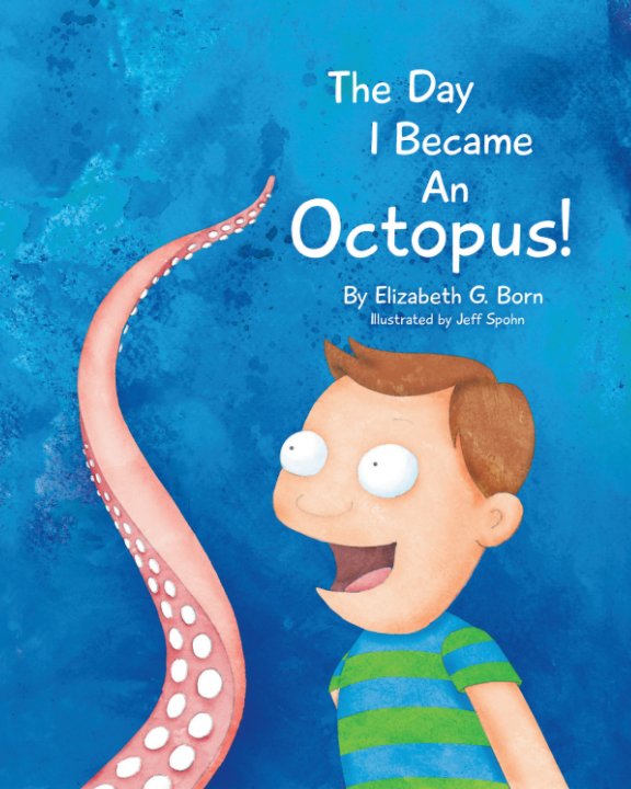 Bekijk The Day I Became An Octopus - Paperback Edition op Elizabeth G. Born