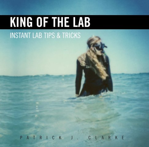 View King of The Lab: Instant Lab Tips & Tricks by patrick j. clarke