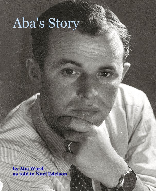 Ver Aba's Story por Aba Ward as told to Noel Edelson