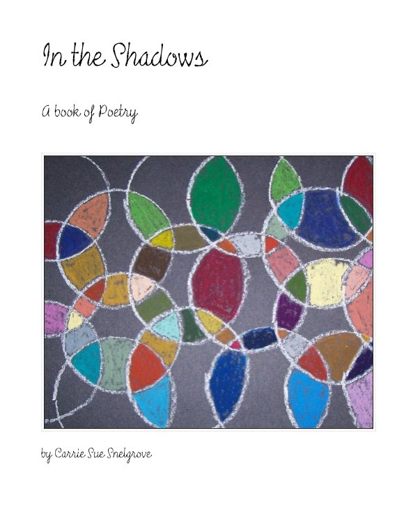 View In the Shadows by Carrie Sue Snelgrove