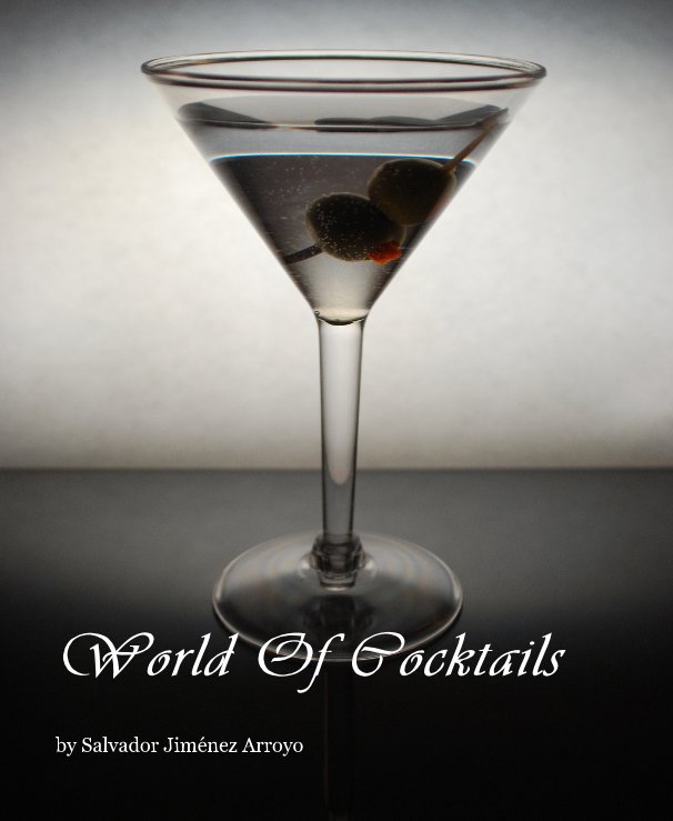 View World Of Cocktails by Salvador Jimenez Arroyo