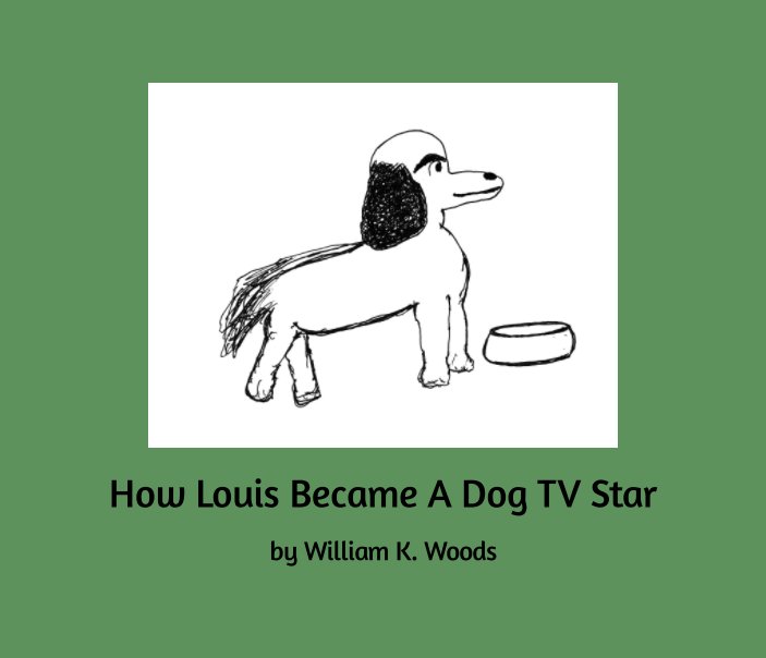 Bekijk How Louis Became a Dog TV Star op William K. Woods